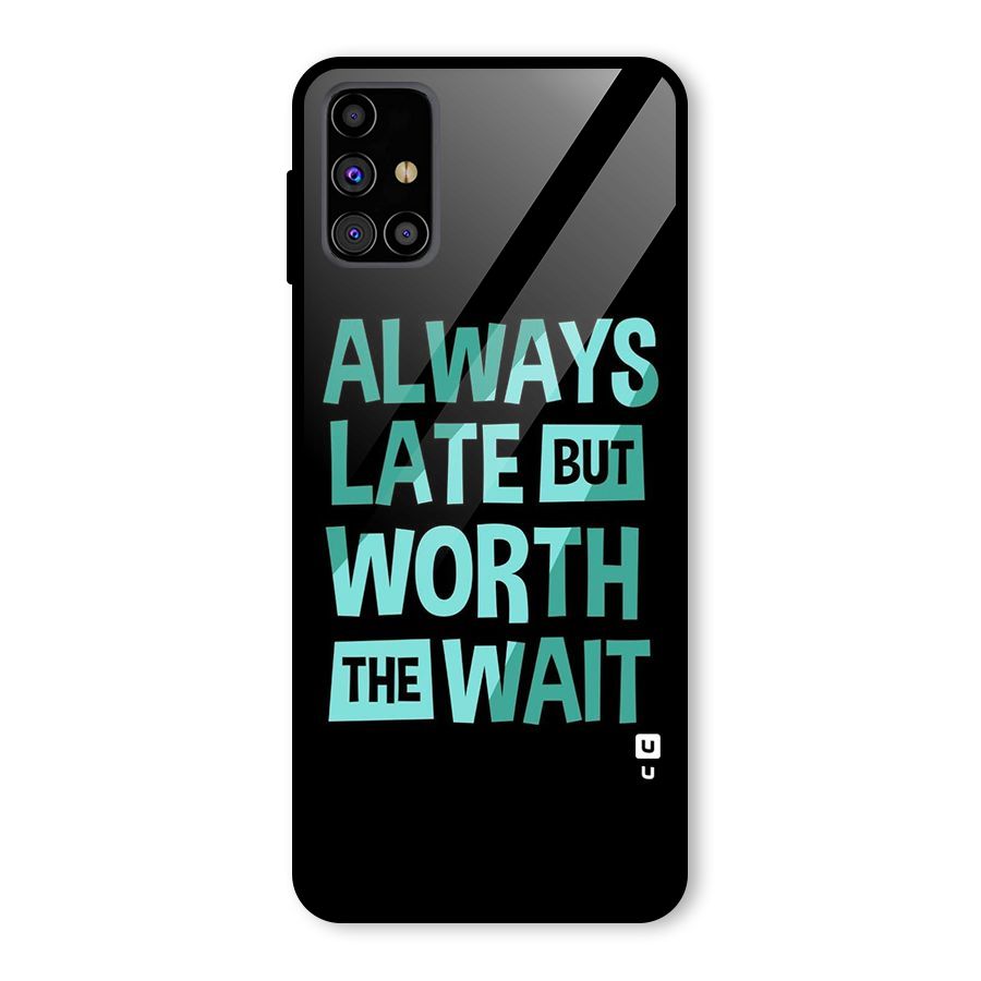 Worth the Wait Glass Back Case for Galaxy M31s
