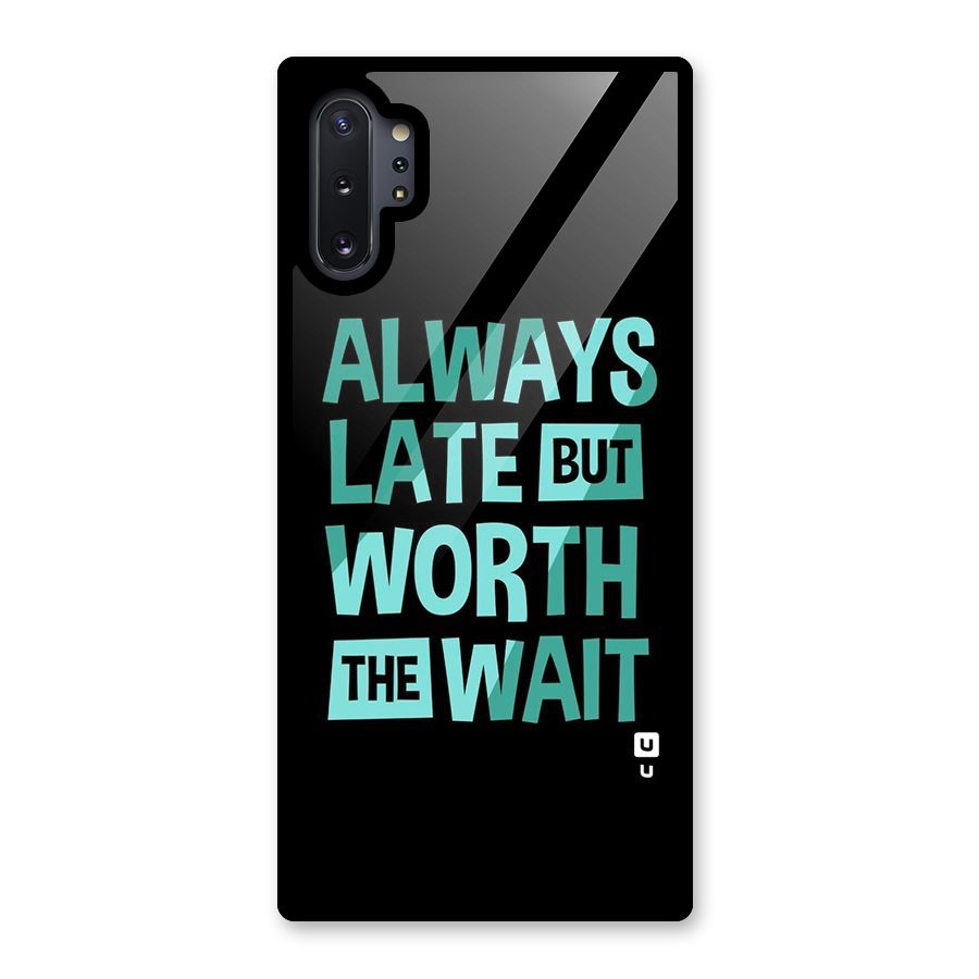 Worth the Wait Glass Back Case for Galaxy Note 10 Plus