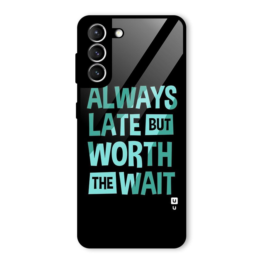 Worth the Wait Glass Back Case for Galaxy S21 5G