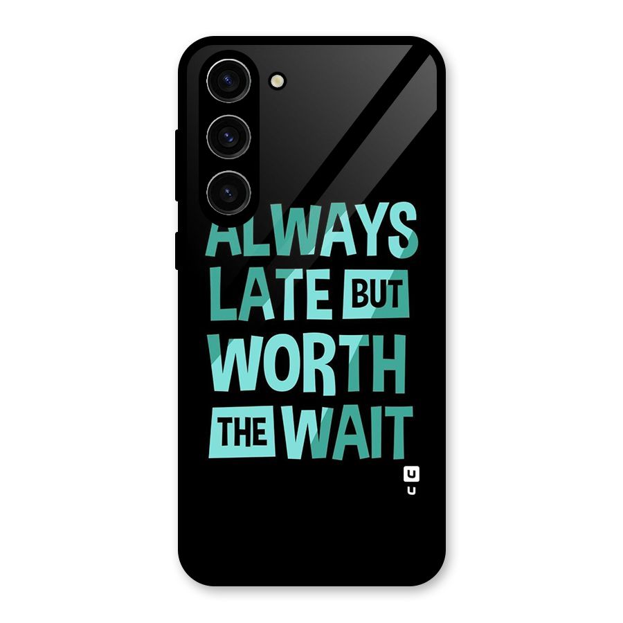 Worth the Wait Glass Back Case for Galaxy S23 Plus