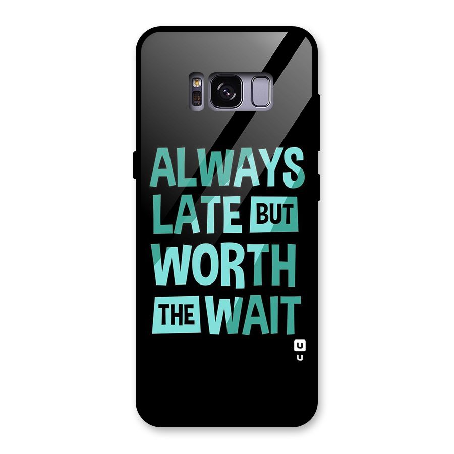 Worth the Wait Glass Back Case for Galaxy S8