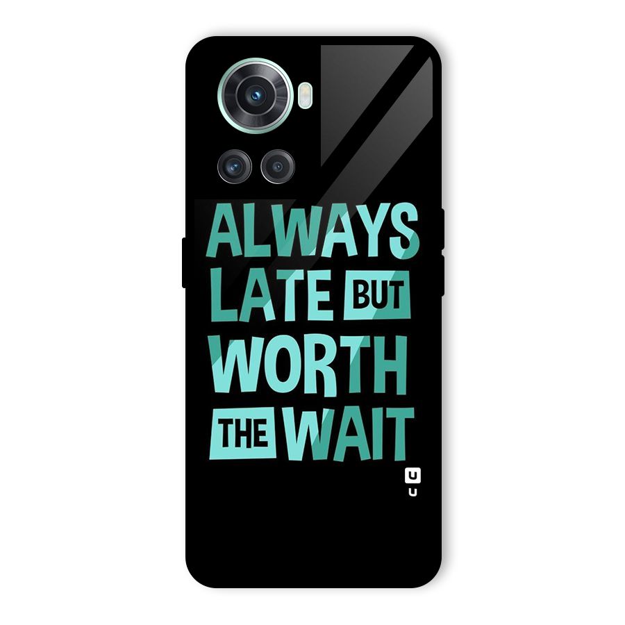 Worth the Wait Glass Back Case for OnePlus 10R
