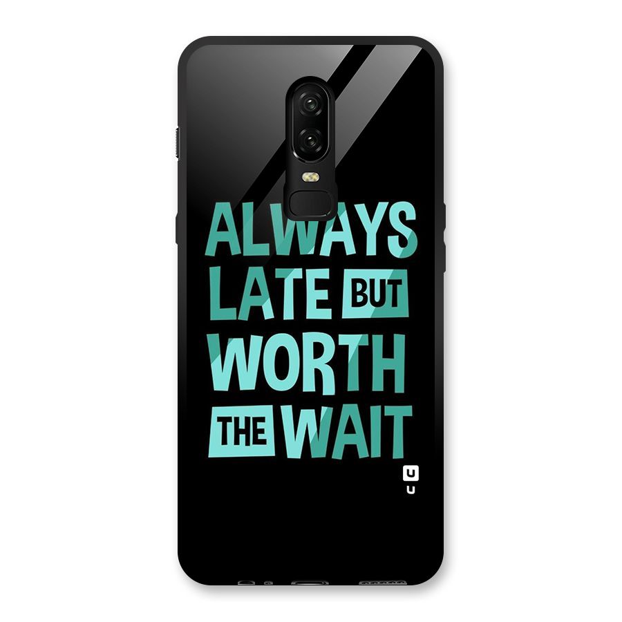 Worth the Wait Glass Back Case for OnePlus 6