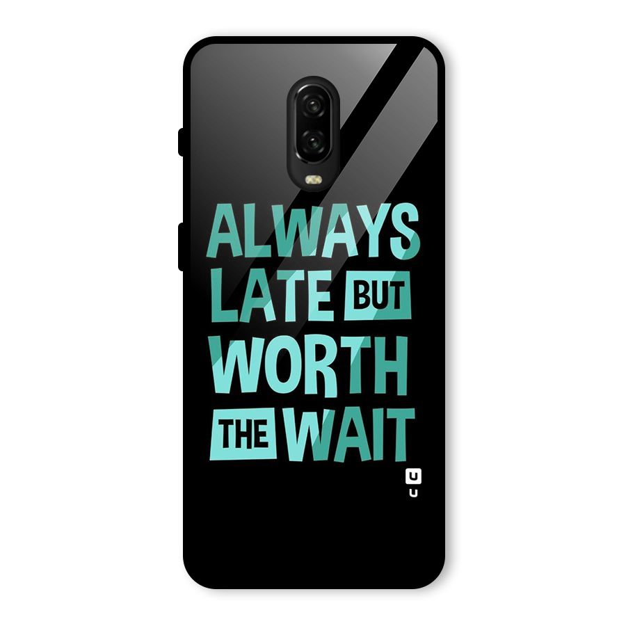 Worth the Wait Glass Back Case for OnePlus 6T