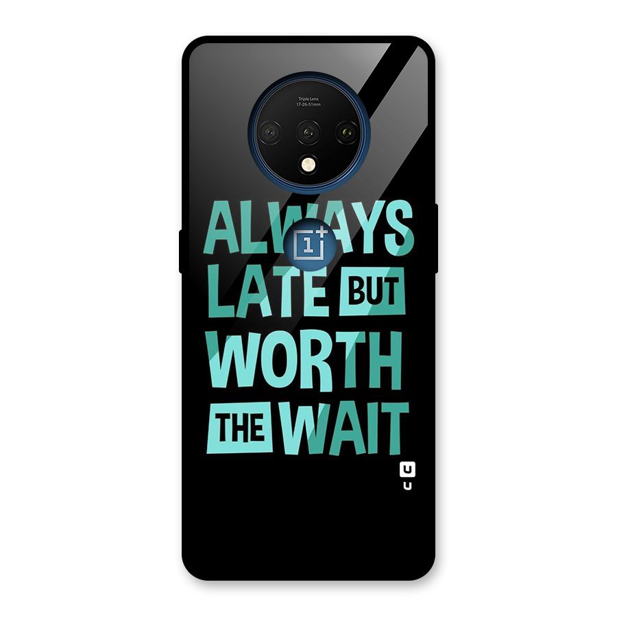 Worth the Wait Glass Back Case for OnePlus 7T