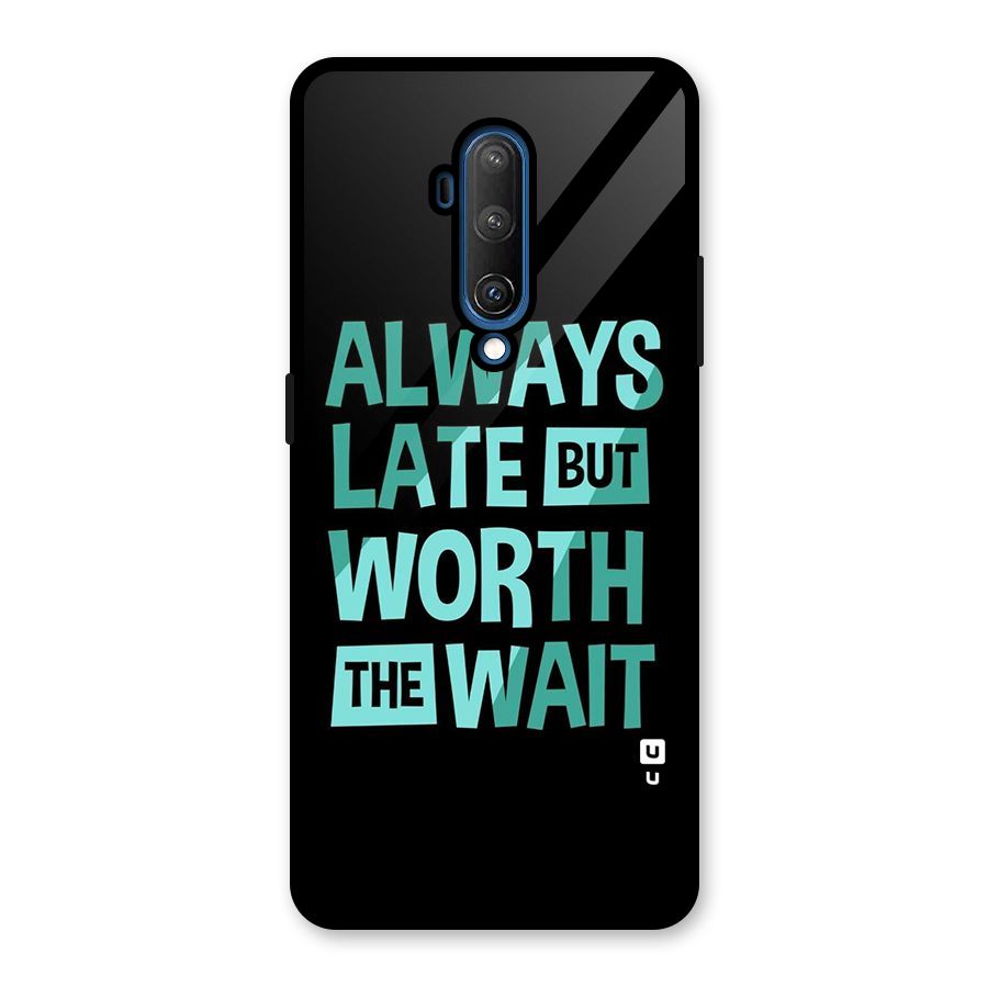 Worth the Wait Glass Back Case for OnePlus 7T Pro