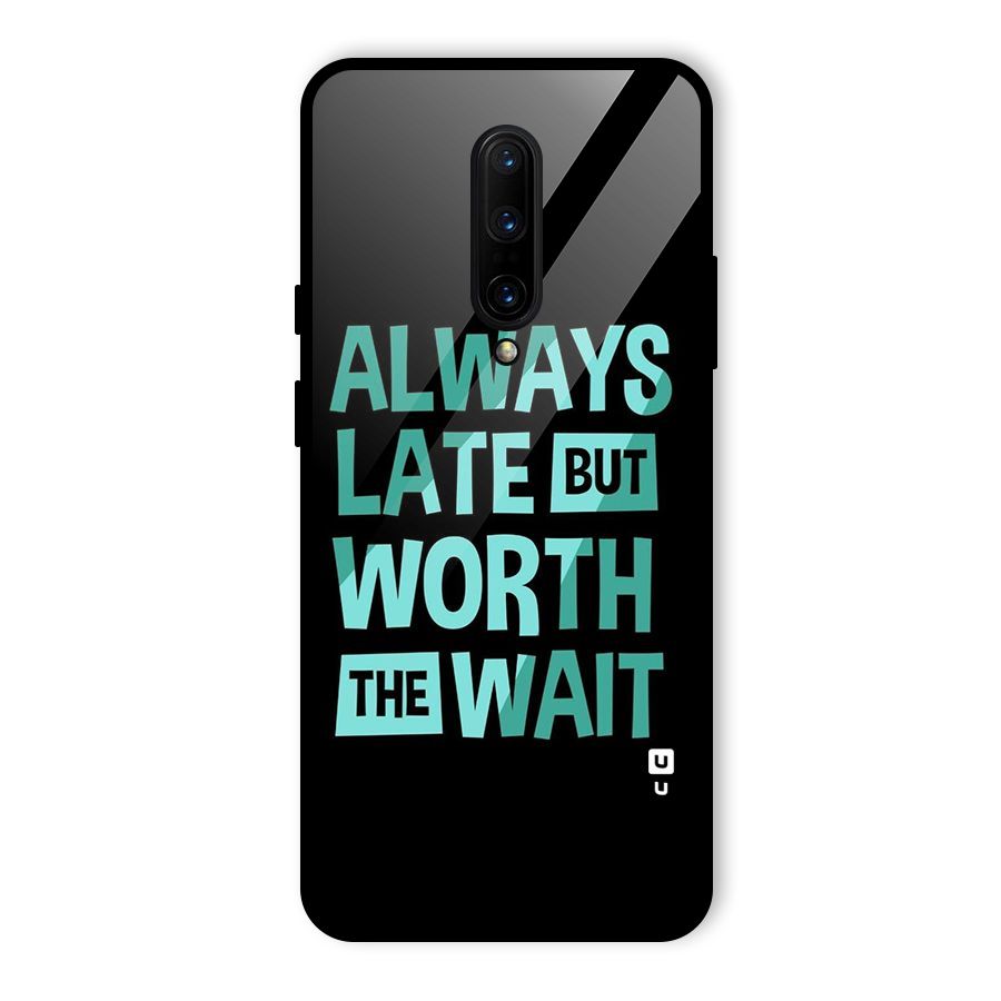 Worth the Wait Glass Back Case for OnePlus 7 Pro
