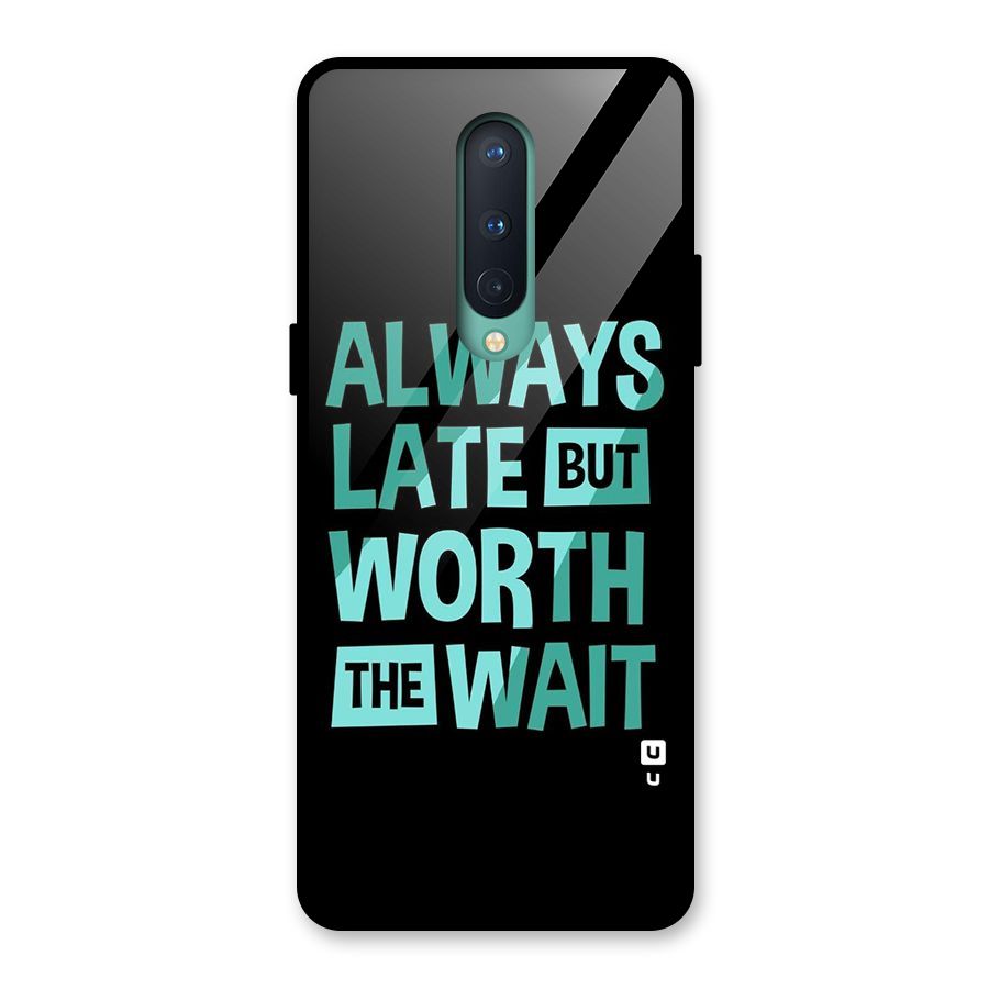 Worth the Wait Glass Back Case for OnePlus 8