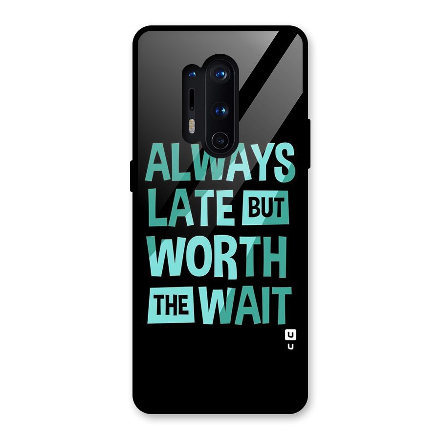 Worth the Wait Glass Back Case for OnePlus 8 Pro