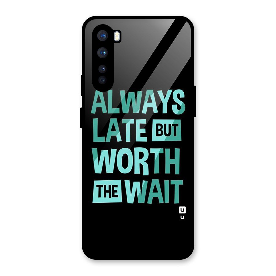 Worth the Wait Glass Back Case for OnePlus Nord