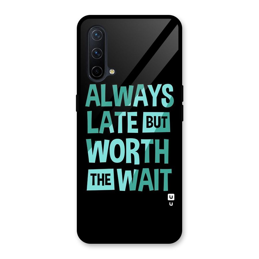 Worth the Wait Glass Back Case for OnePlus Nord CE 5G
