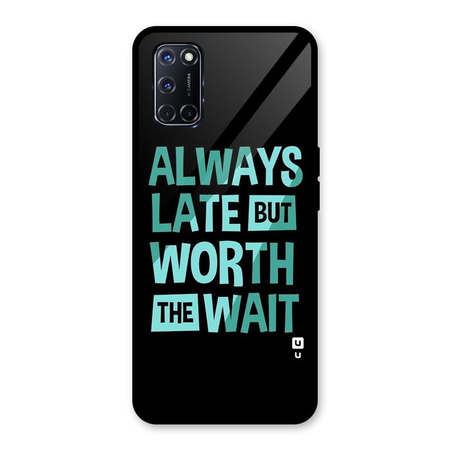 Worth the Wait Glass Back Case for Oppo A52