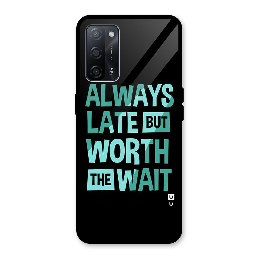 Worth the Wait Glass Back Case for Oppo A53s 5G