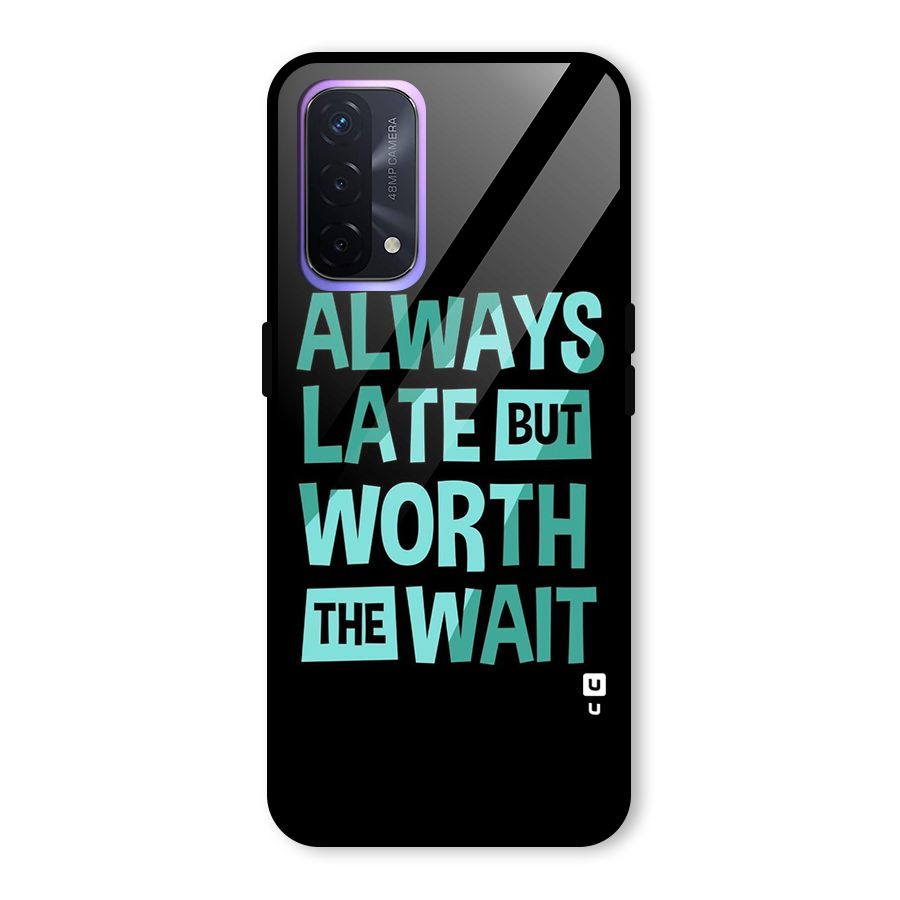 Worth the Wait Glass Back Case for Oppo A74 5G