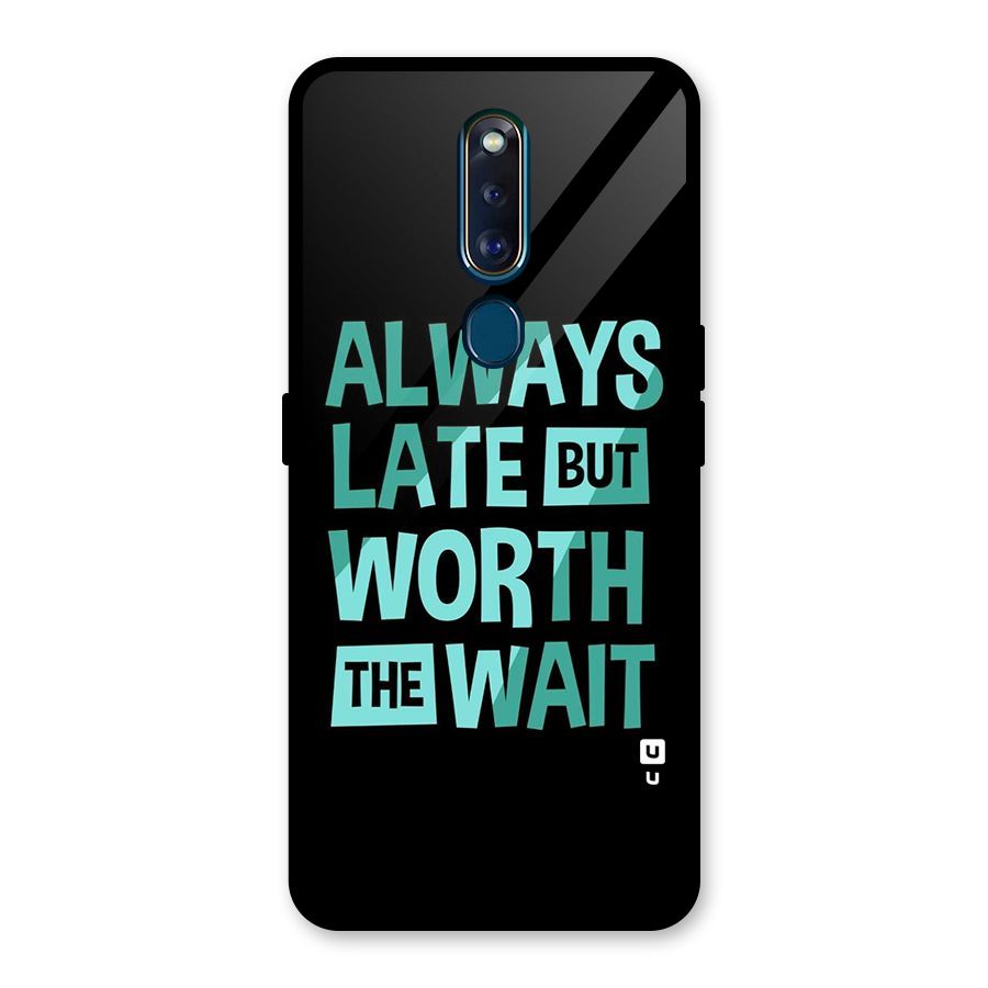 Worth the Wait Glass Back Case for Oppo F11 Pro