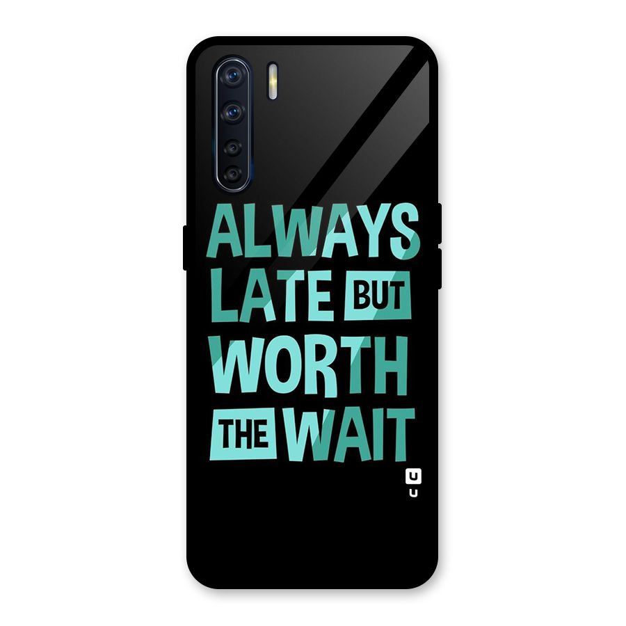 Worth the Wait Glass Back Case for Oppo F15