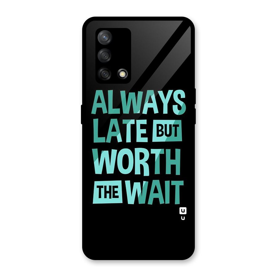 Worth the Wait Glass Back Case for Oppo F19