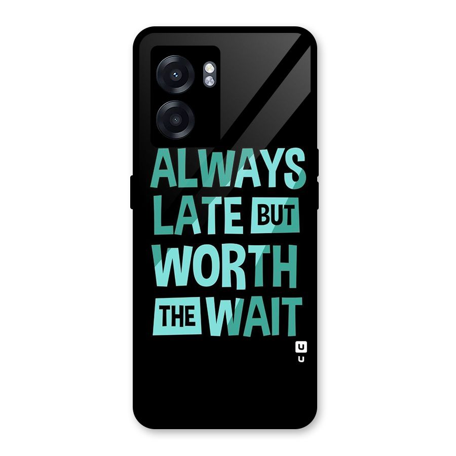 Worth the Wait Glass Back Case for Oppo K10 (5G)