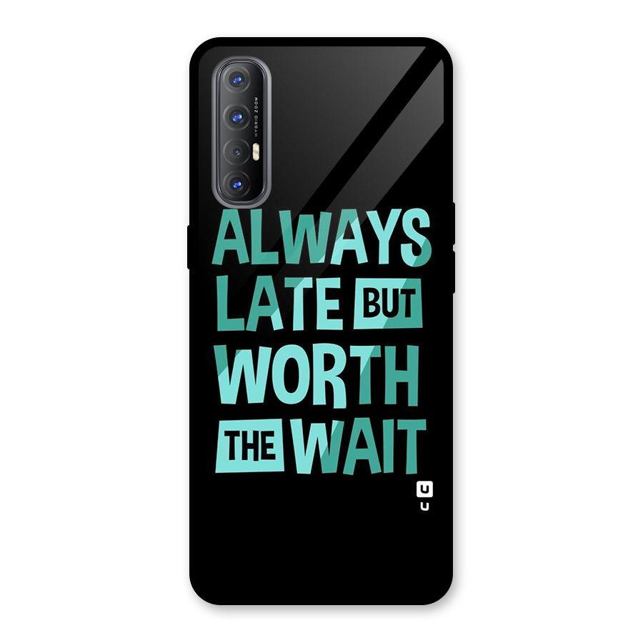 Worth the Wait Glass Back Case for Oppo Reno3 Pro