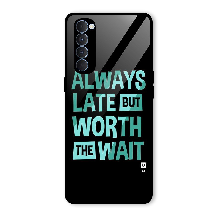 Worth the Wait Glass Back Case for Oppo Reno4 Pro