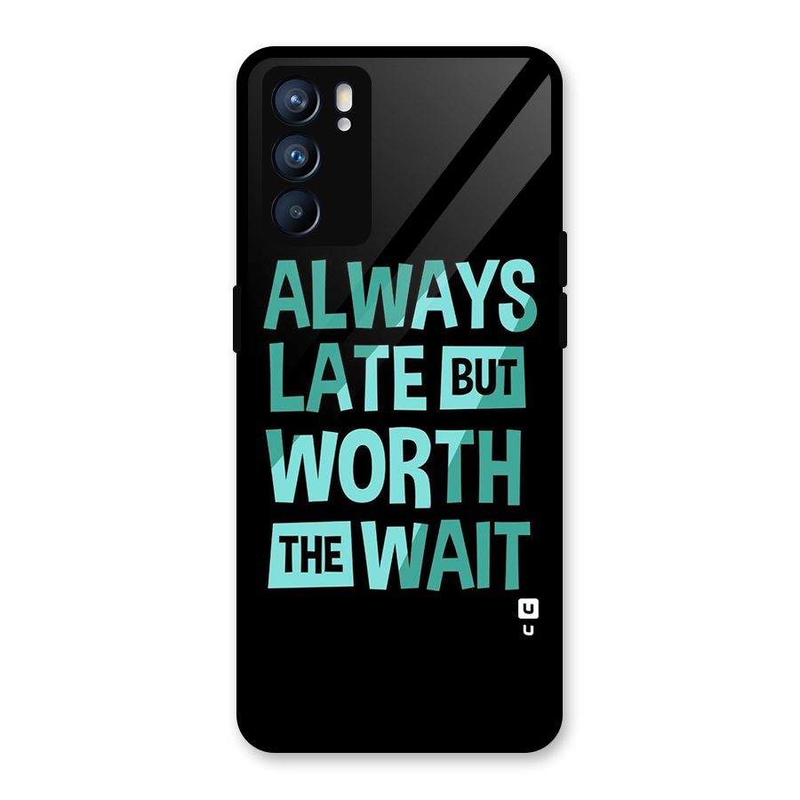 Worth the Wait Glass Back Case for Oppo Reno6 5G