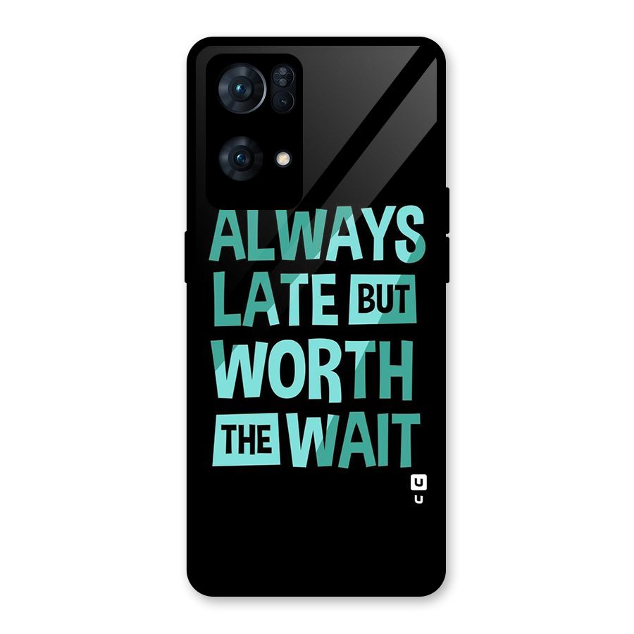 Worth the Wait Glass Back Case for Oppo Reno7 Pro 5G