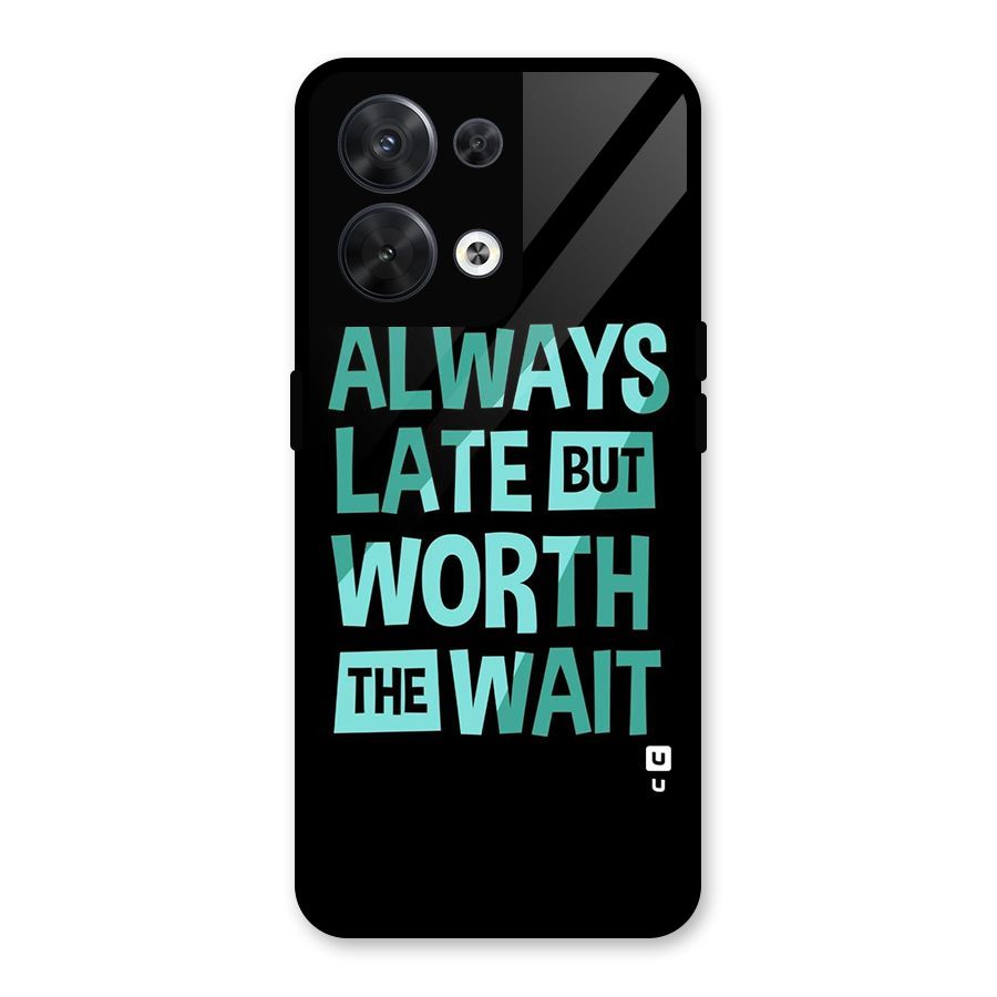 Worth the Wait Glass Back Case for Oppo Reno8 5G