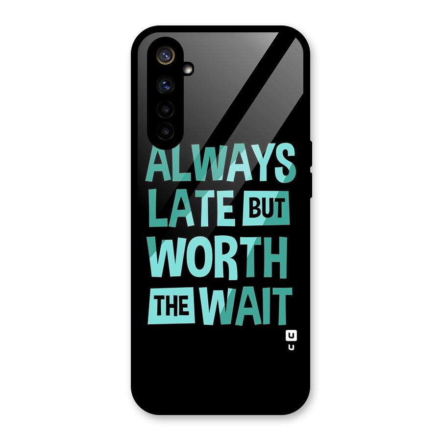 Worth the Wait Glass Back Case for Realme 6