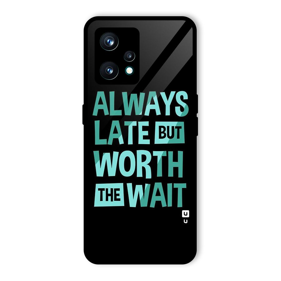 Worth the Wait Glass Back Case for Realme 9 Pro Plus 5G