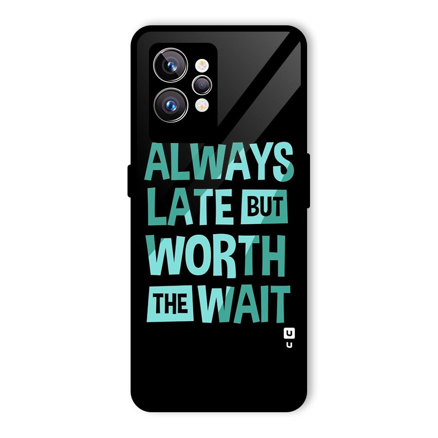 Worth the Wait Glass Back Case for Realme GT2 Pro
