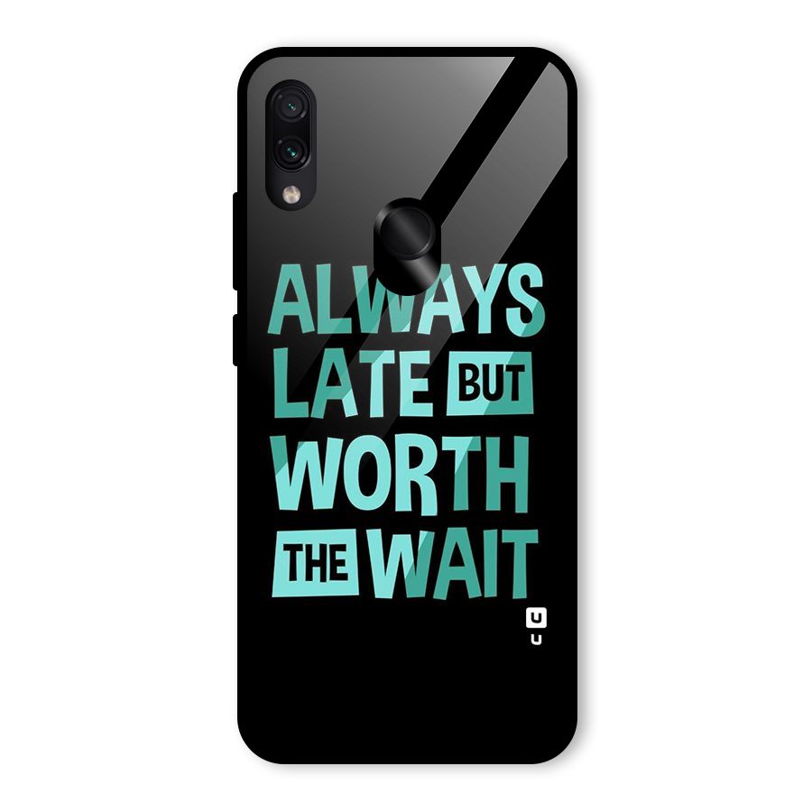 Worth the Wait Glass Back Case for Redmi Note 7