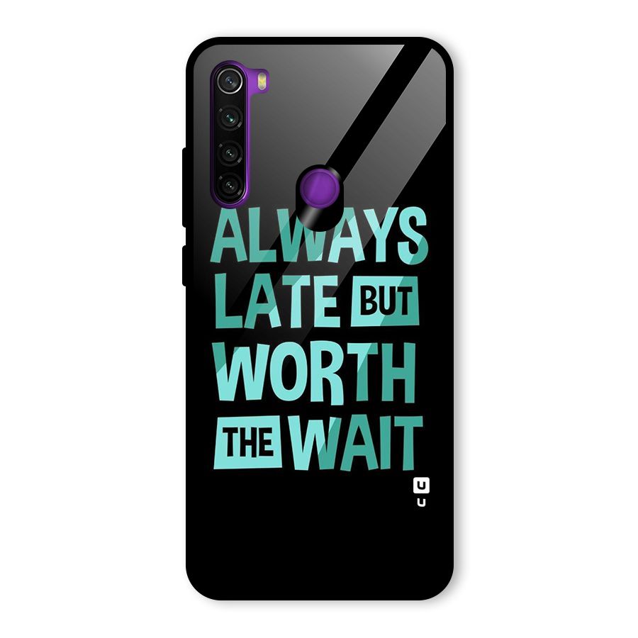Worth the Wait Glass Back Case for Redmi Note 8