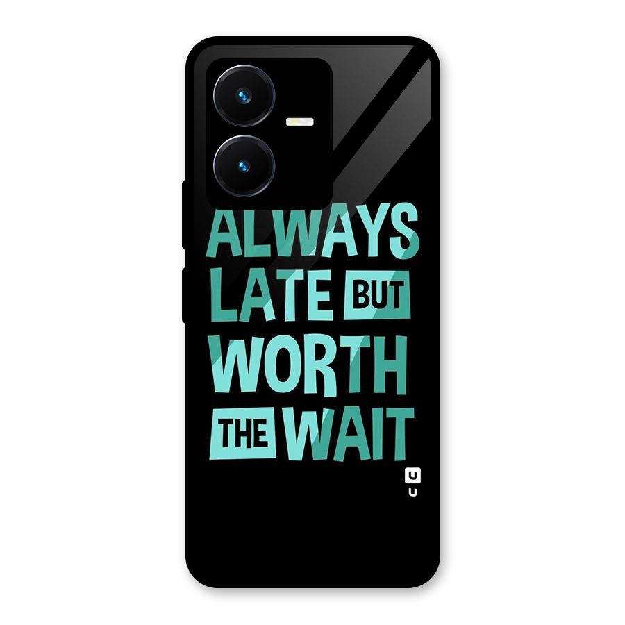 Worth the Wait Glass Back Case for Vivo Y22