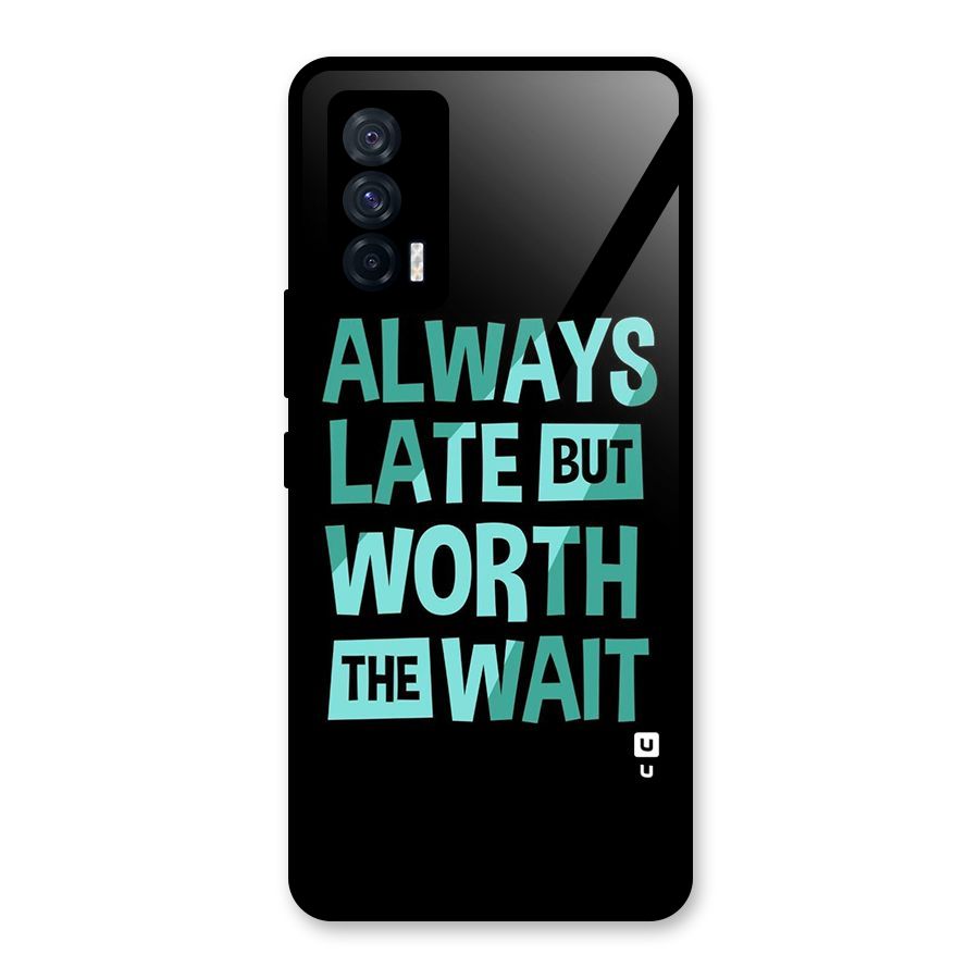 Worth the Wait Glass Back Case for Vivo iQOO 7 5G