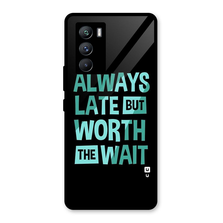 Worth the Wait Glass Back Case for Vivo iQOO 9 SE
