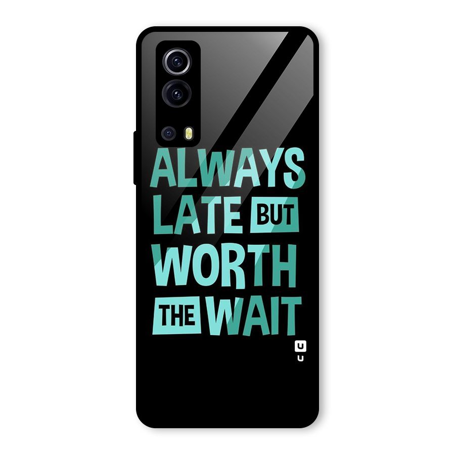 Worth the Wait Glass Back Case for Vivo iQOO Z3