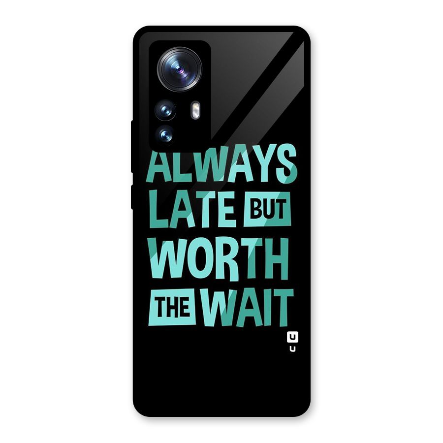 Worth the Wait Glass Back Case for Xiaomi 12 Pro