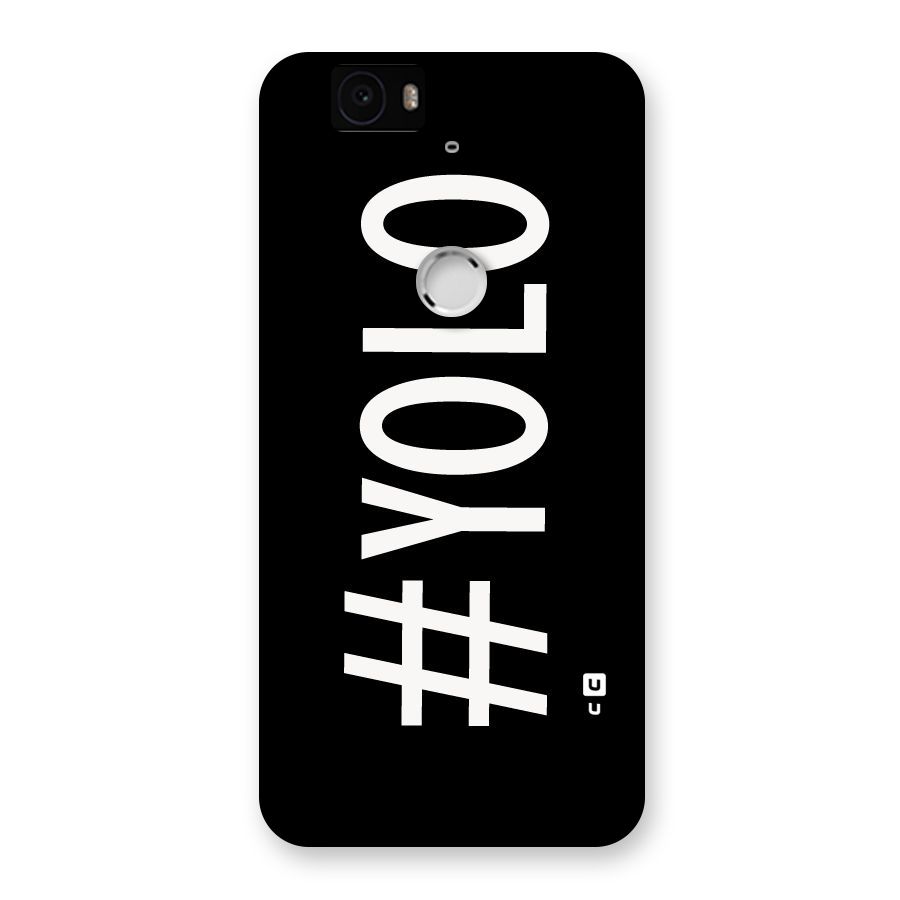 Yolo Back Case for Google Nexus-6P