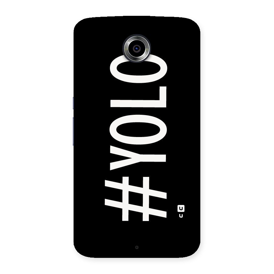 Yolo Back Case for Nexsus 6