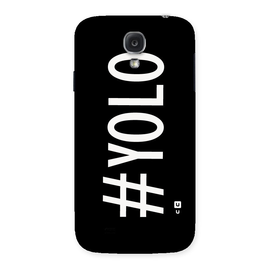Yolo Back Case for Samsung Galaxy S4