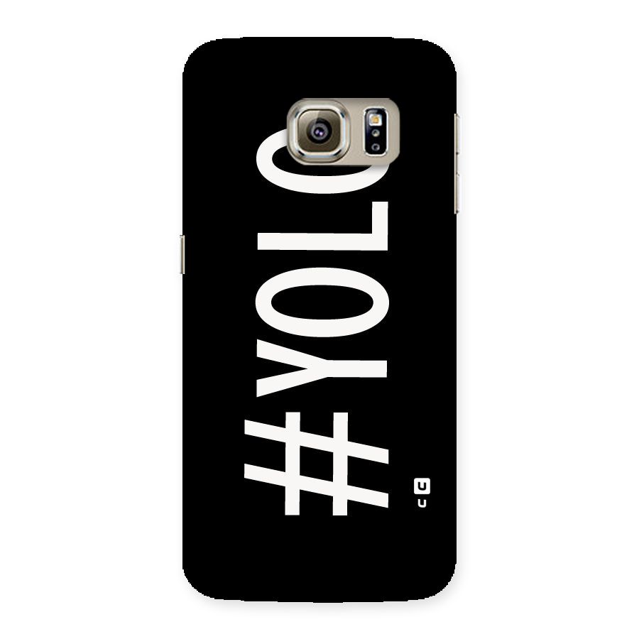 Yolo Back Case for Samsung Galaxy S6 Edge