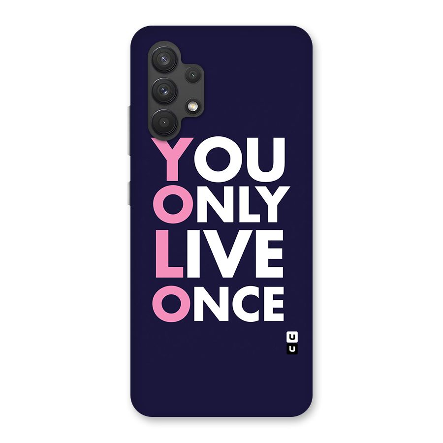 You Live Only Once Back Case for Galaxy A32