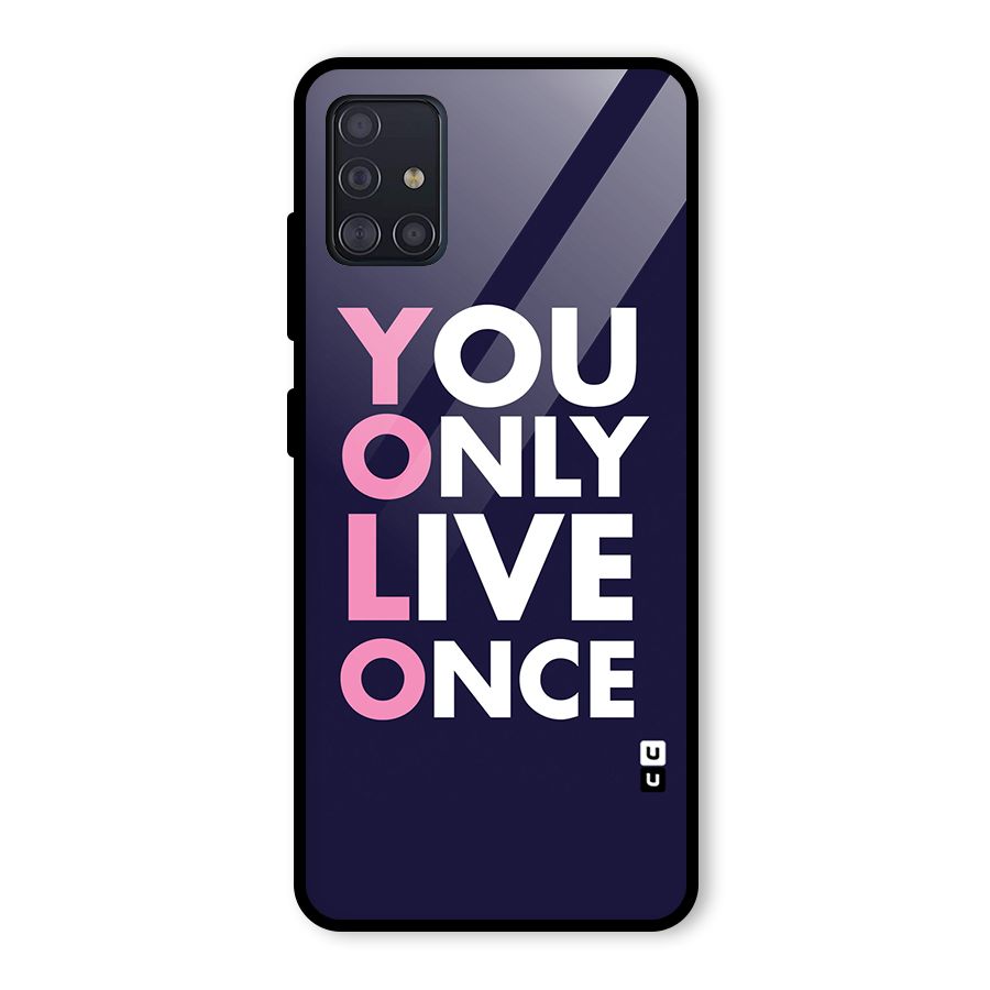 You Live Only Once Glass Back Case for Galaxy A51