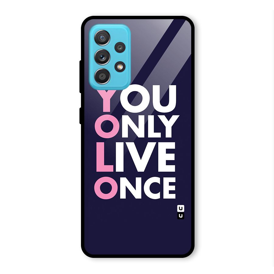 You Live Only Once Glass Back Case for Galaxy A52
