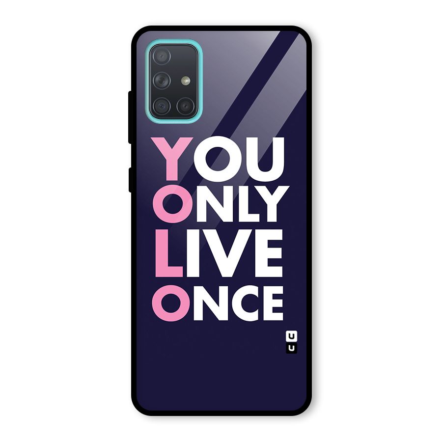 You Live Only Once Glass Back Case for Galaxy A71