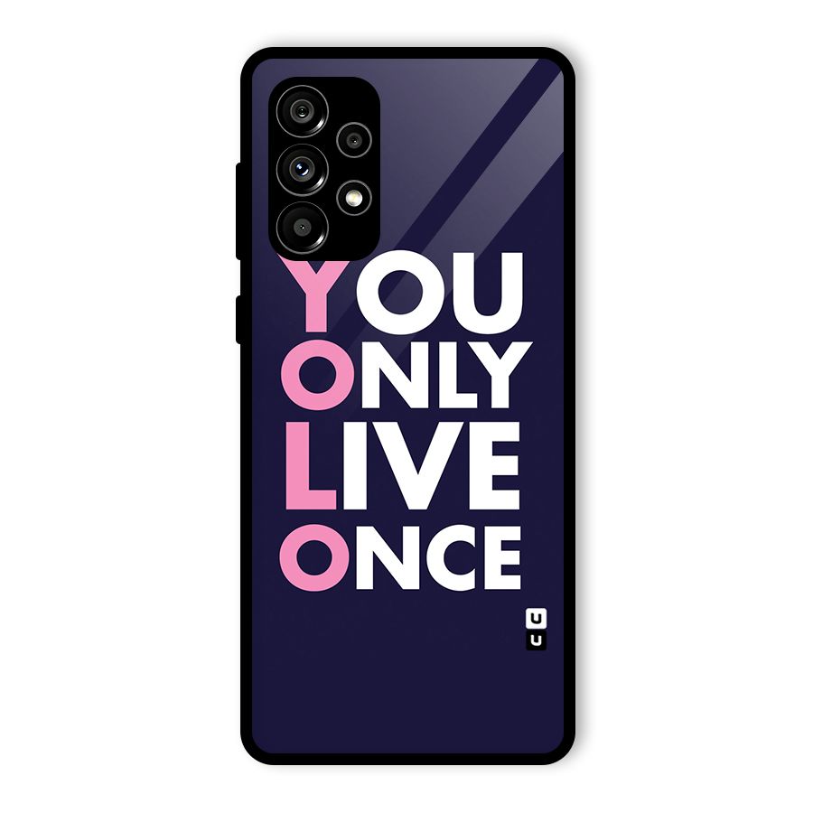 You Live Only Once Glass Back Case for Galaxy A73 5G