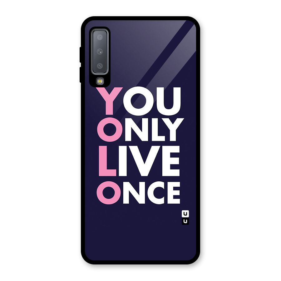 You Live Only Once Glass Back Case for Galaxy A7 (2018)
