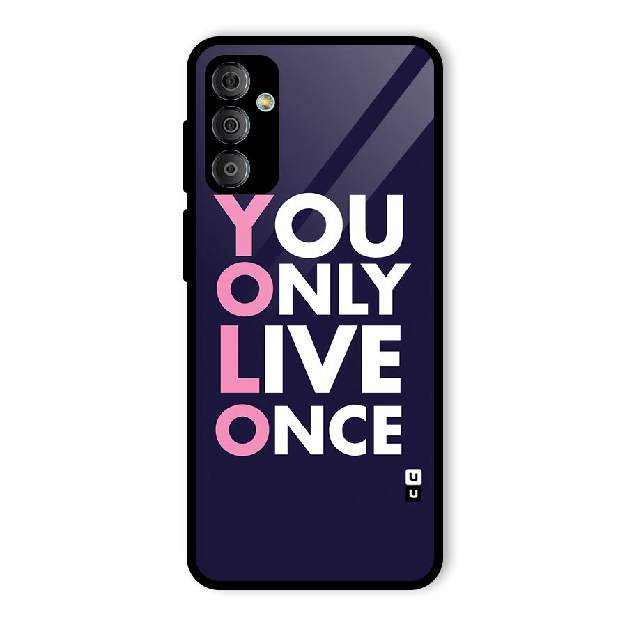 You Live Only Once Glass Back Case for Galaxy F23