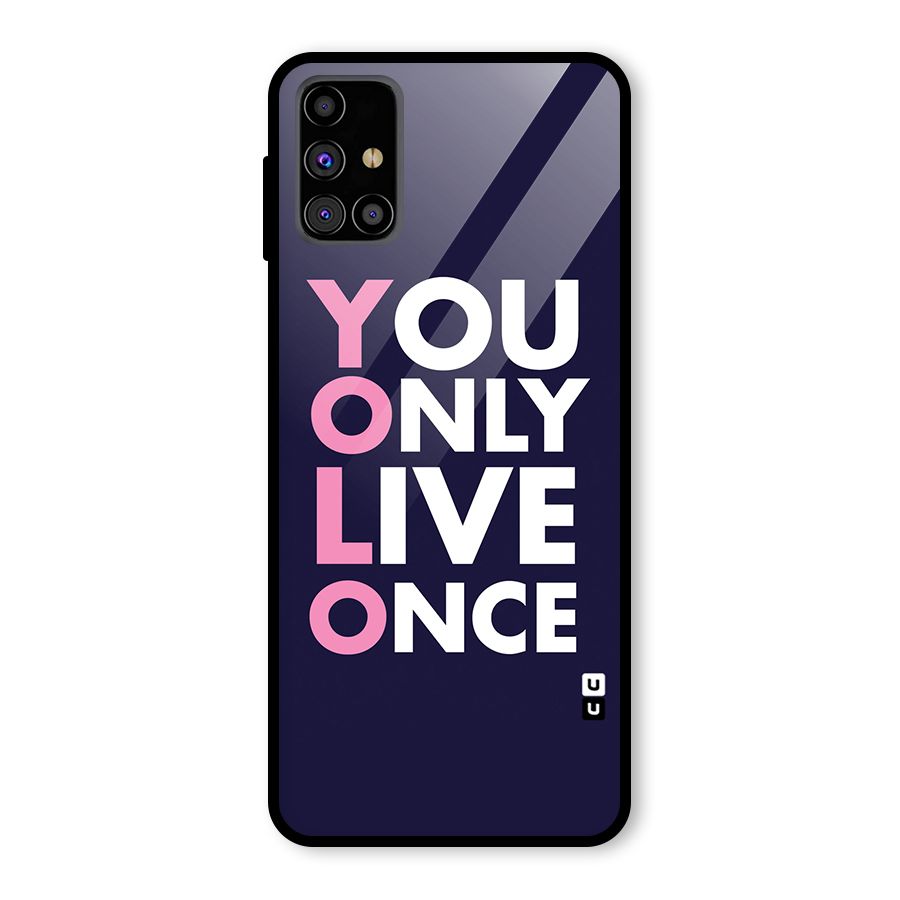 You Live Only Once Glass Back Case for Galaxy M31s