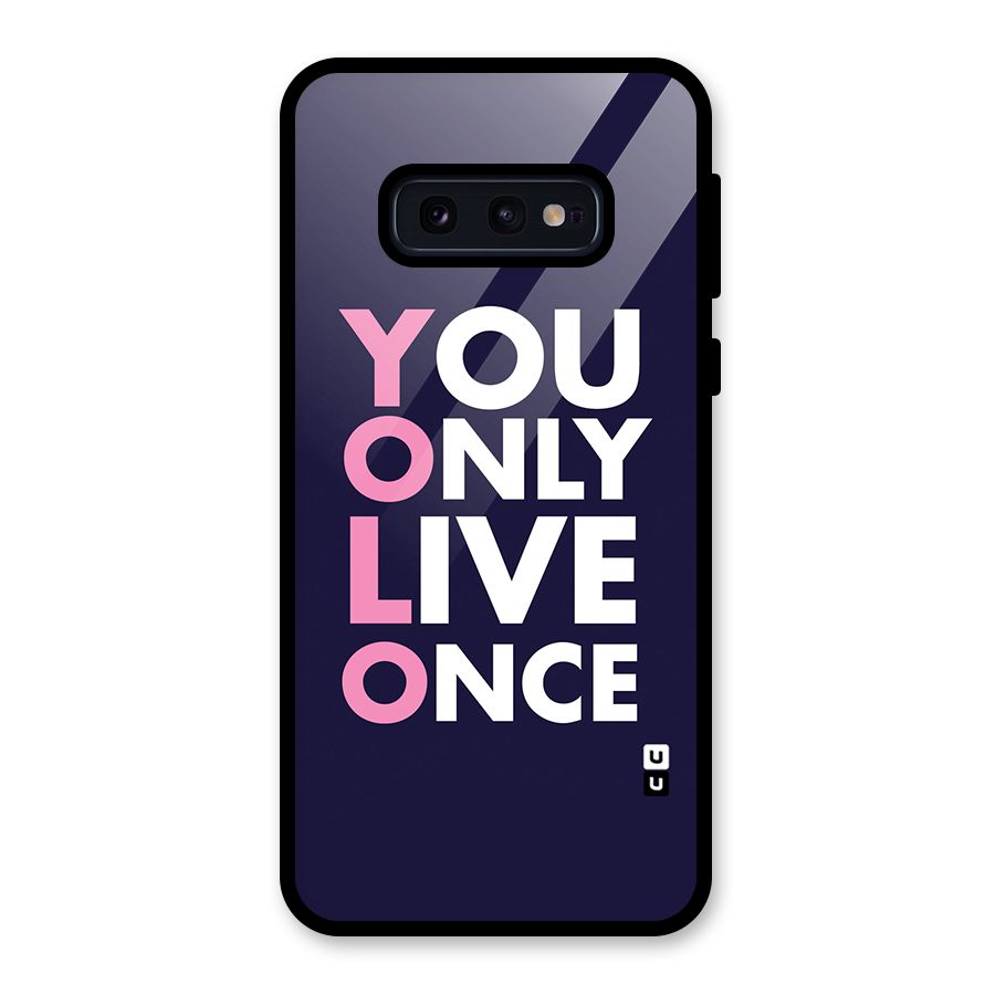 You Live Only Once Glass Back Case for Galaxy S10e